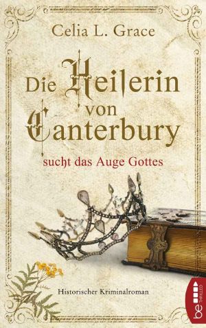 [Kathryn Swinbrooke 02] • Die Heilerin von Canterbury sucht das Auge Gottes